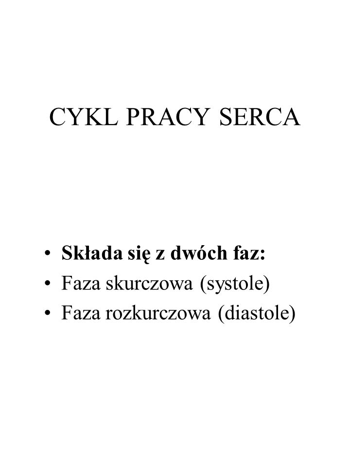 CYKL PRACY SERCA Składa się z dwóch faz: Faza skurczowa (systole)