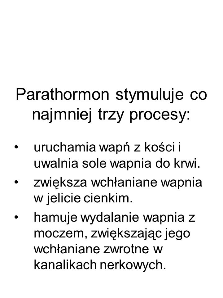Parathormon stymuluje co najmniej trzy procesy: