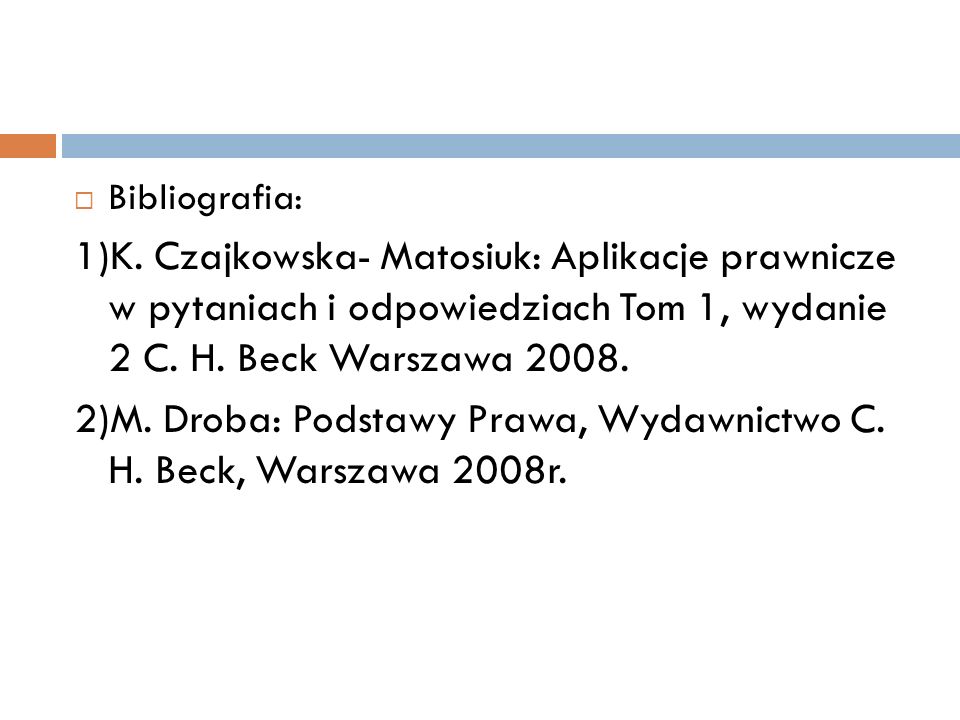 2)M. Droba: Podstawy Prawa, Wydawnictwo C. H. Beck, Warszawa 2008r.