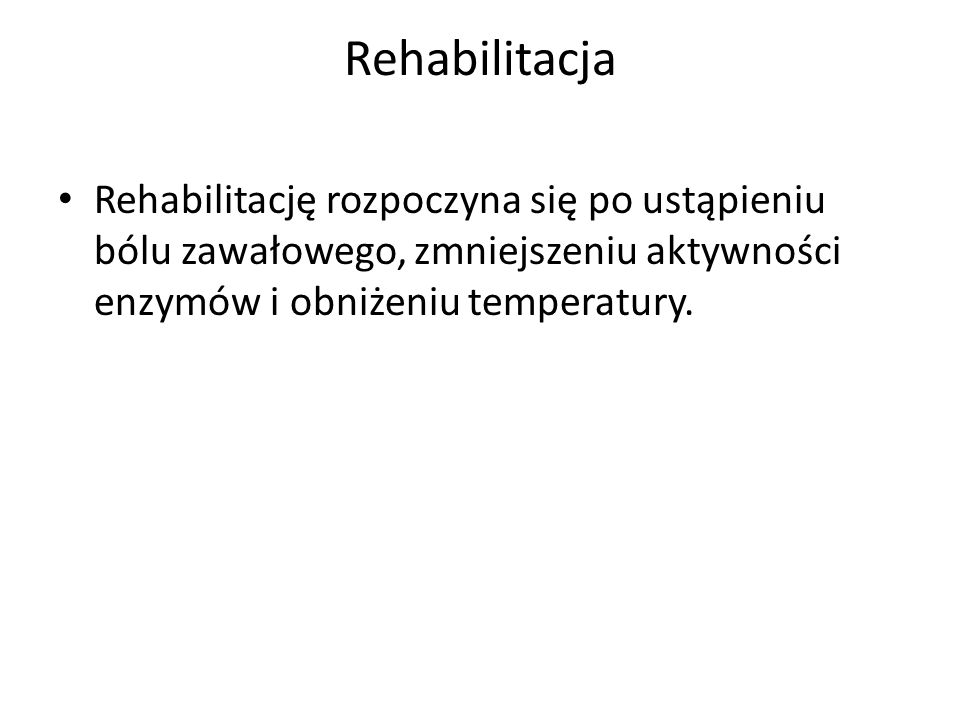 Rehabilitacja Rehabilitację rozpoczyna się po ustąpieniu bólu zawałowego, zmniejszeniu aktywności enzymów i obniżeniu temperatury.