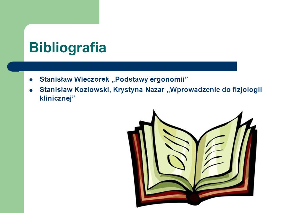 Bibliografia Stanisław Wieczorek „Podstawy ergonomii