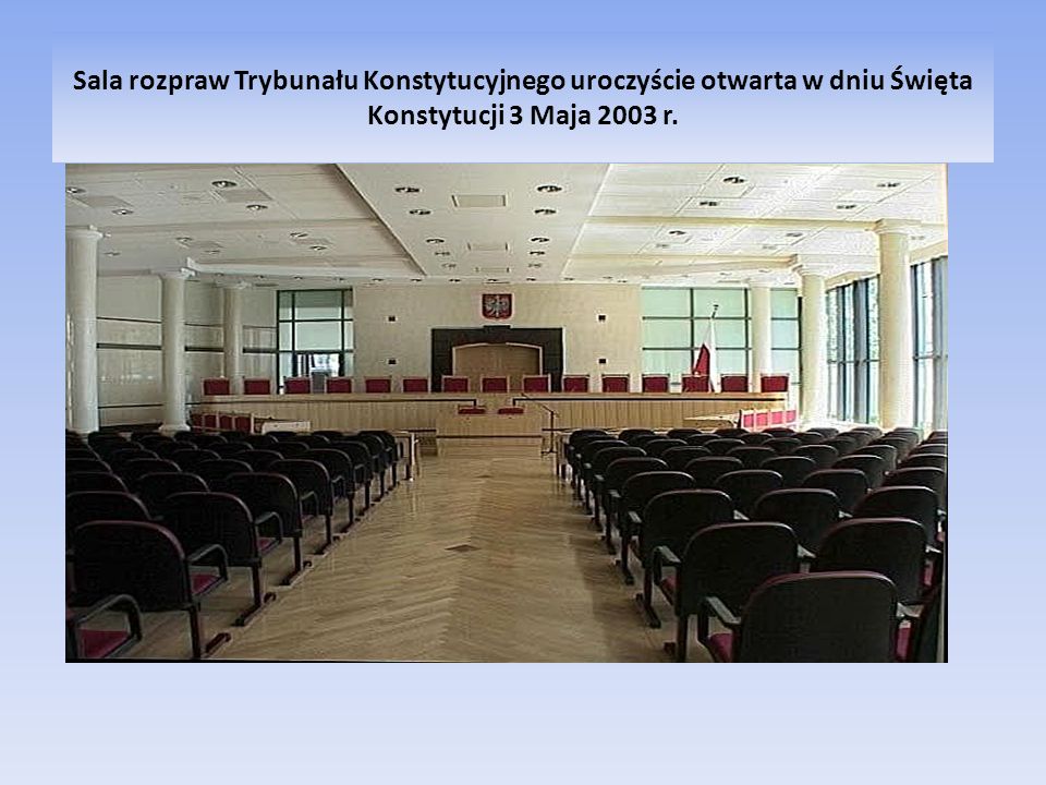 Sala rozpraw Trybunału Konstytucyjnego uroczyście otwarta w dniu Święta Konstytucji 3 Maja 2003 r.