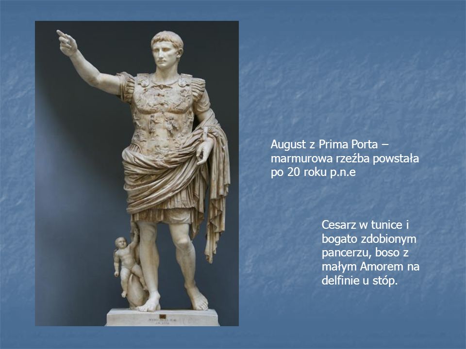 August z Prima Porta – marmurowa rzeźba powstała po 20 roku p.n.e