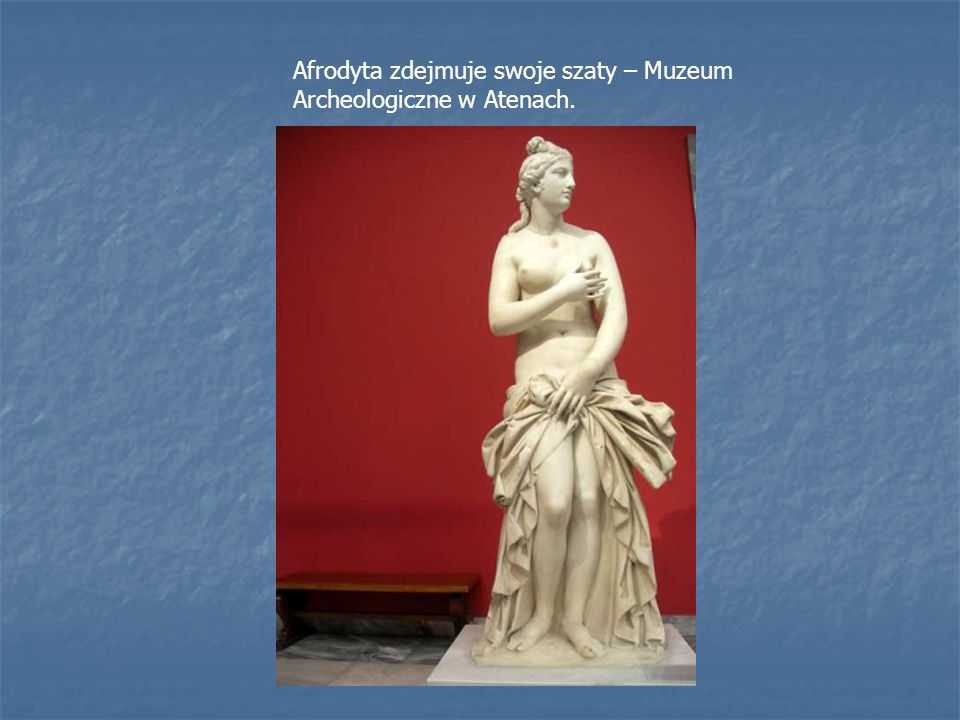 Afrodyta zdejmuje swoje szaty – Muzeum Archeologiczne w Atenach.