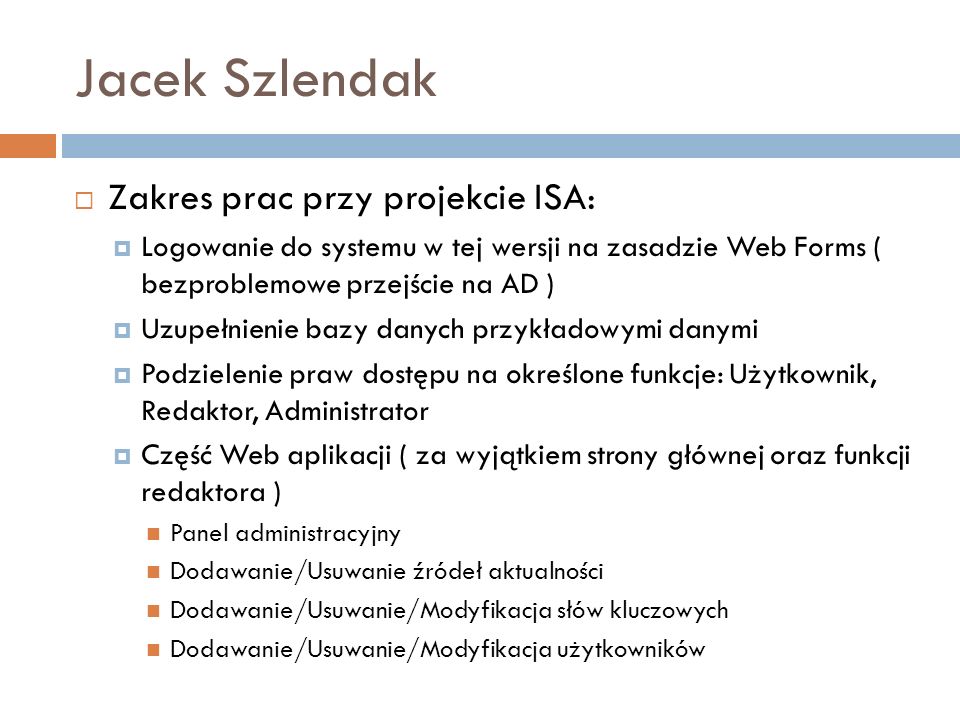 Jacek Szlendak Zakres prac przy projekcie ISA: