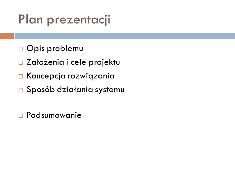 Plan prezentacji Opis problemu Założenia i cele projektu