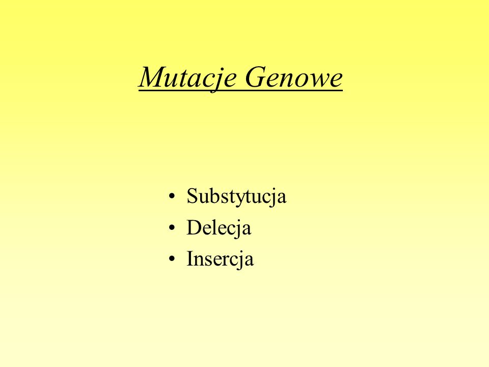 Mutacje Genowe Substytucja Delecja Insercja