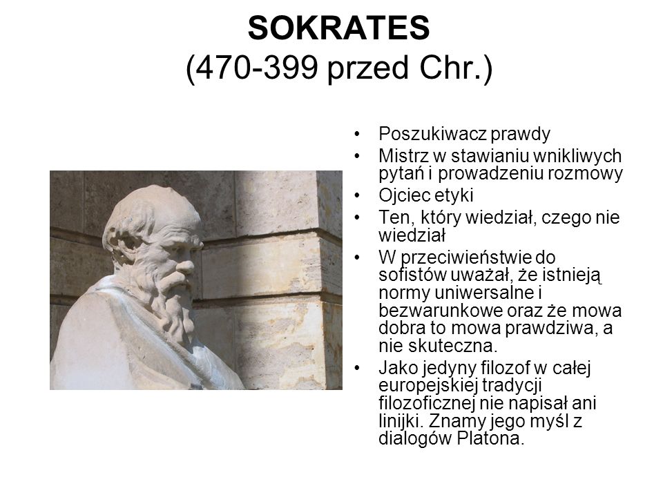 SOKRATES ( przed Chr.) Poszukiwacz prawdy