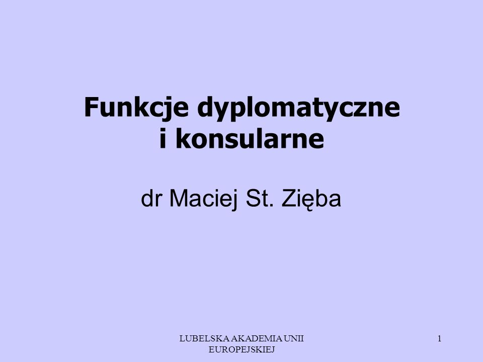 Funkcje dyplomatyczne i konsularne dr Maciej St. Zięba