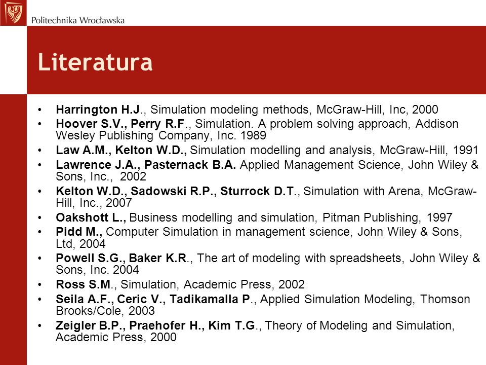 Literatura Harrington H.J., Simulation modeling methods, McGraw-Hill, Inc,