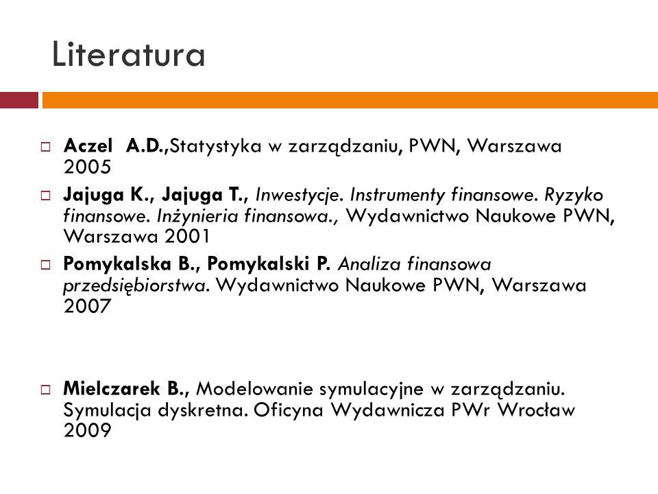Literatura Aczel A.D.,Statystyka w zarządzaniu, PWN, Warszawa 2005