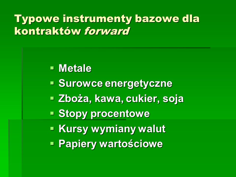 Typowe instrumenty bazowe dla kontraktów forward