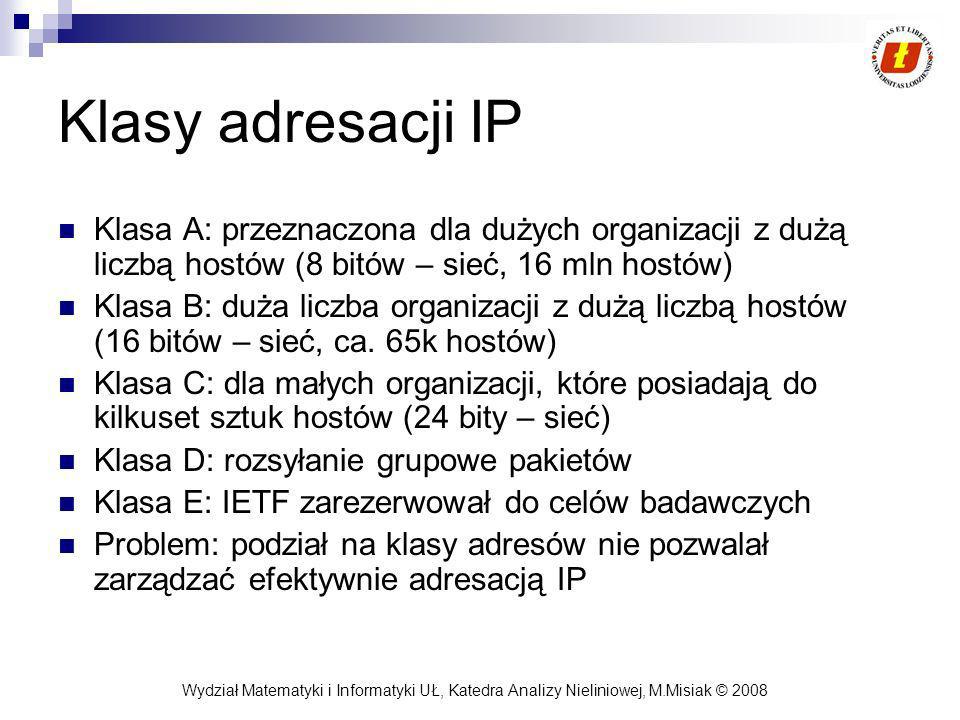 Klasy adresacji IP Klasa A: przeznaczona dla dużych organizacji z dużą liczbą hostów (8 bitów – sieć, 16 mln hostów)