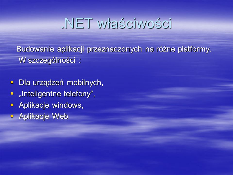 .NET właściwości Budowanie aplikacji przeznaczonych na różne platformy. W szczególności : Dla urządzeń mobilnych,