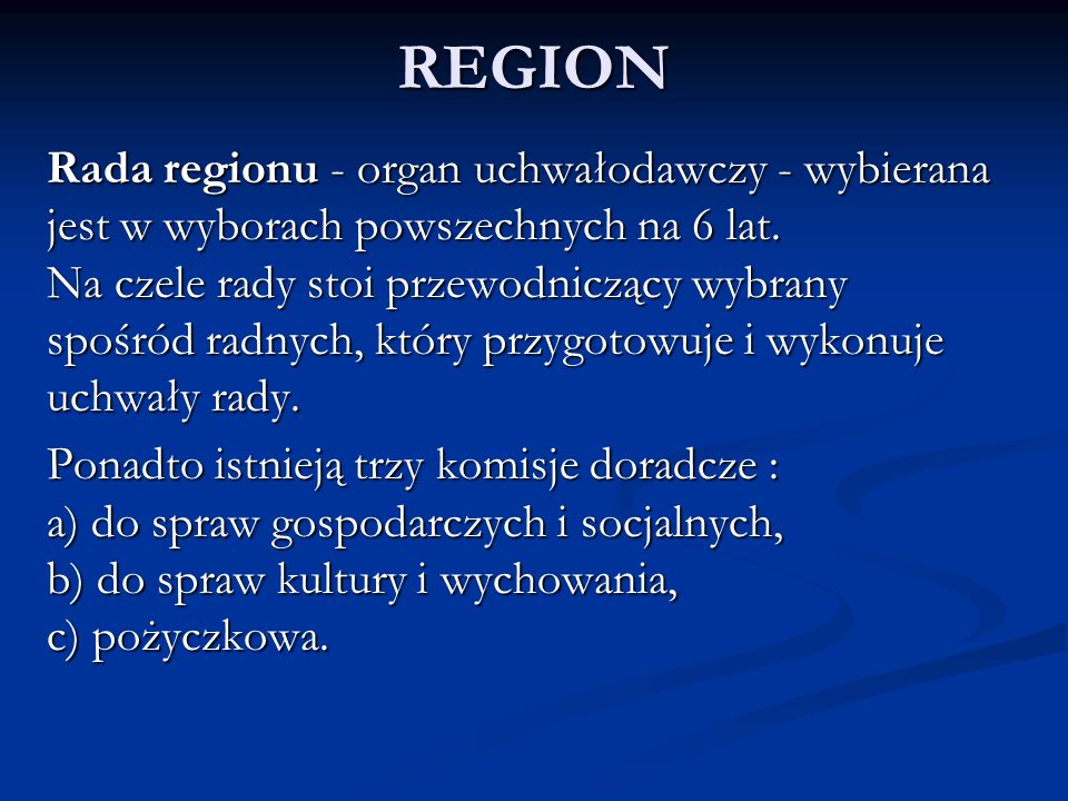REGION Rada regionu - organ uchwałodawczy - wybierana