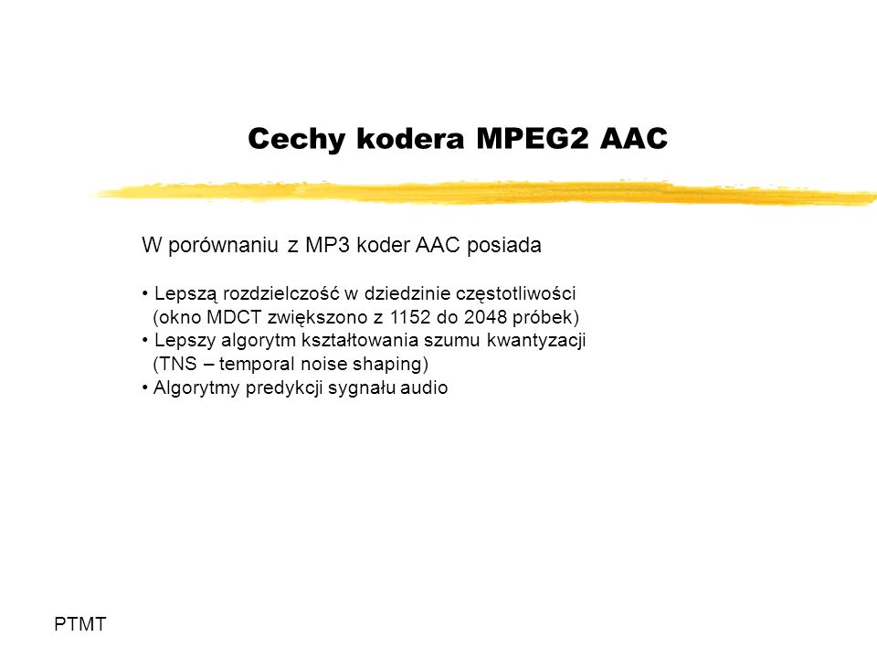 Cechy kodera MPEG2 AAC W porównaniu z MP3 koder AAC posiada