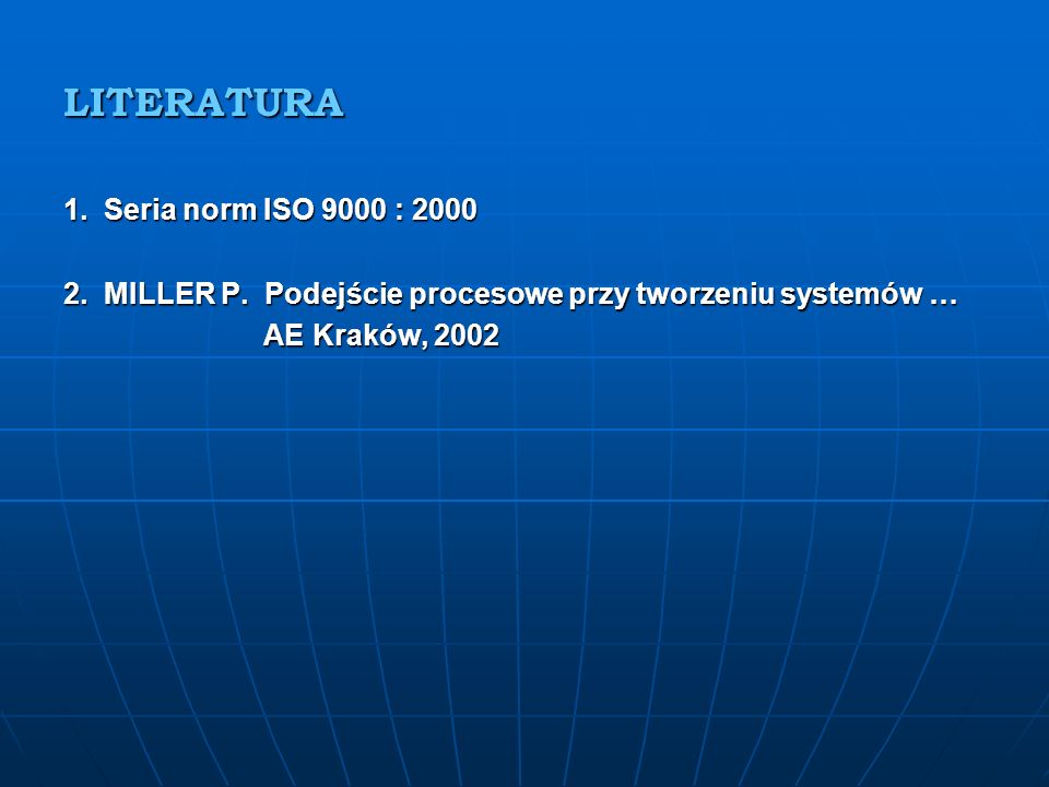 LITERATURA 1. Seria norm ISO 9000 : 2000