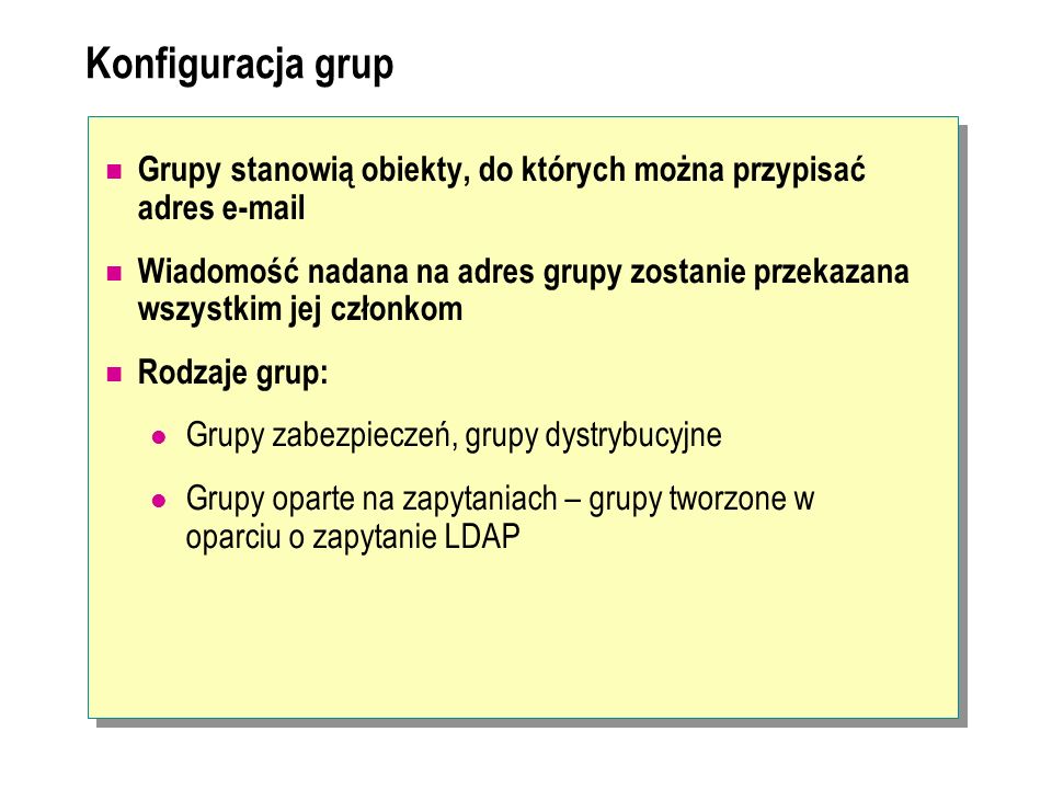 Konfiguracja grup Grupy stanowią obiekty, do których można przypisać adres  .