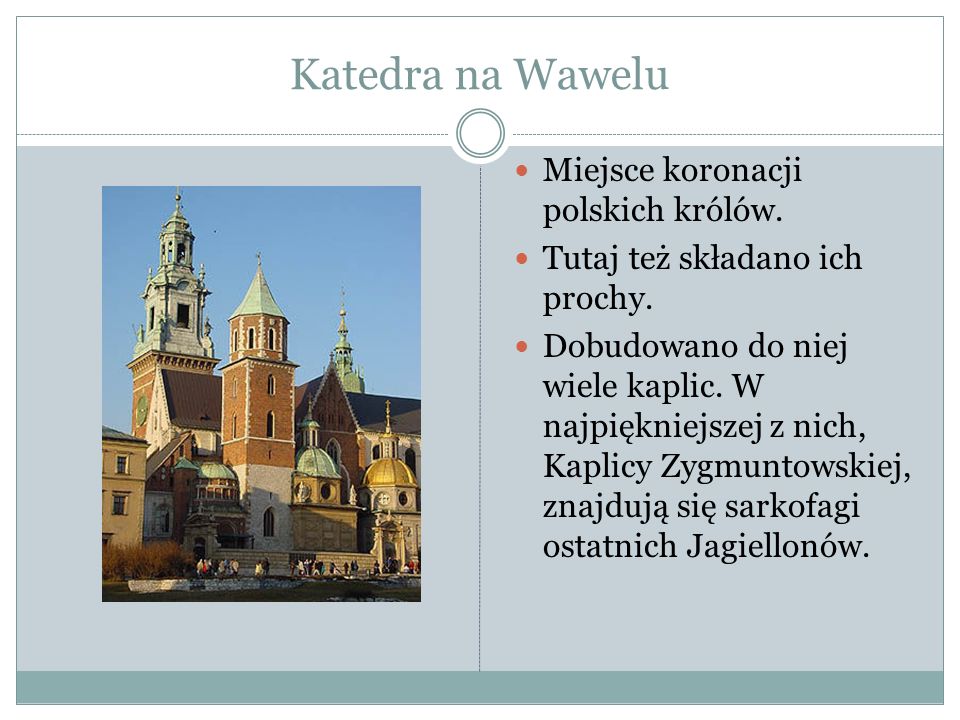 Katedra na Wawelu Miejsce koronacji polskich królów.