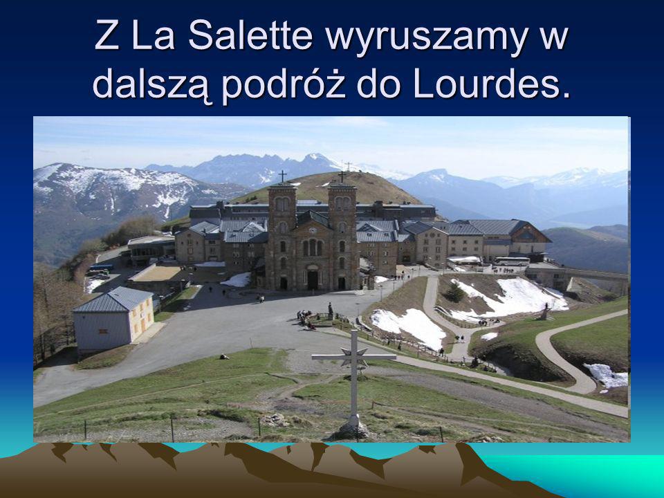 Z La Salette wyruszamy w dalszą podróż do Lourdes.