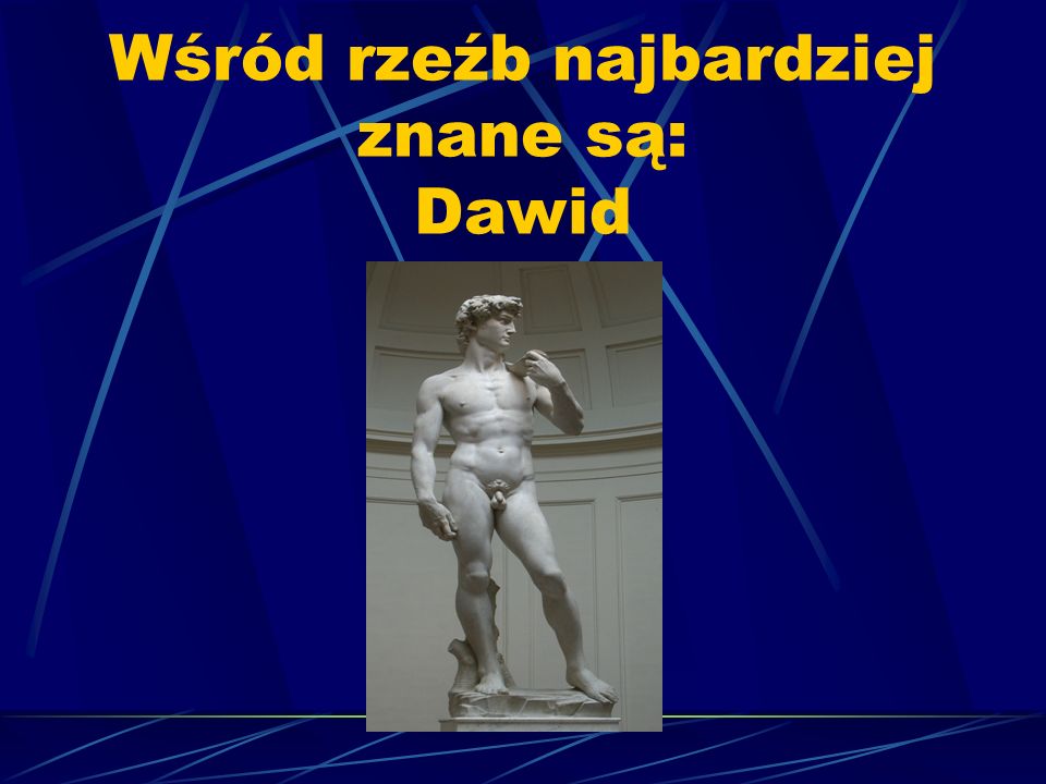Wśród rzeźb najbardziej znane są: Dawid