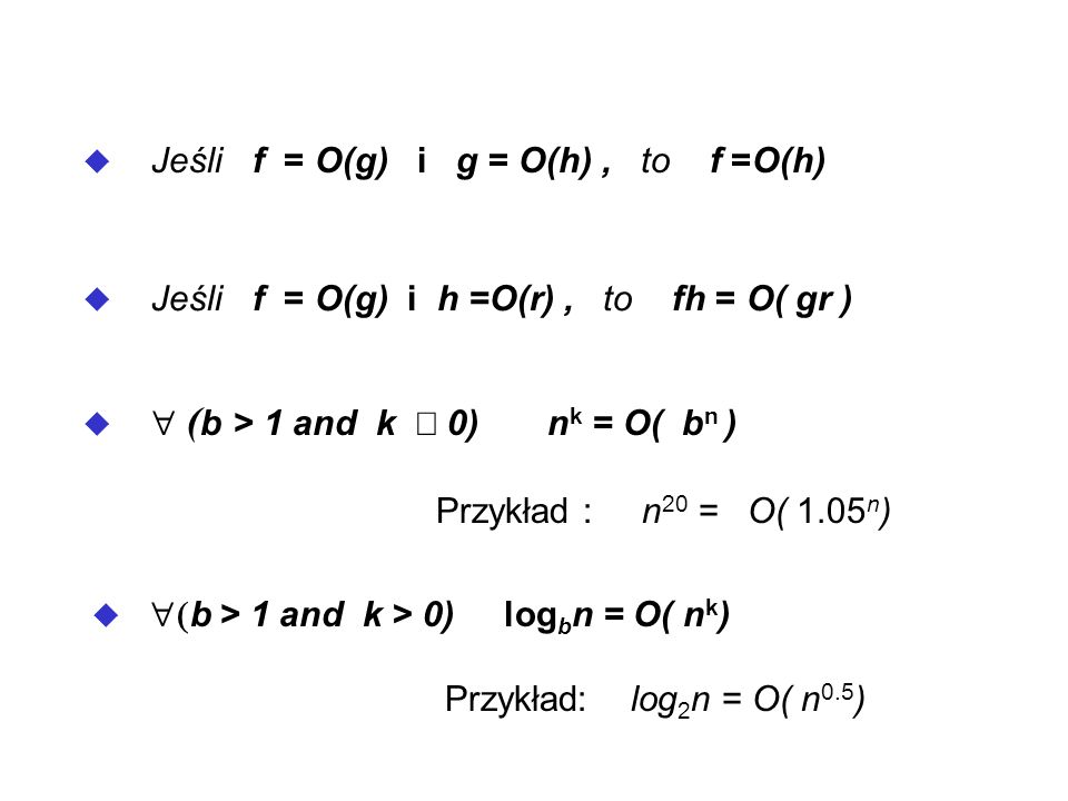 Jeśli f = O(g) i g = O(h) , to f =O(h)