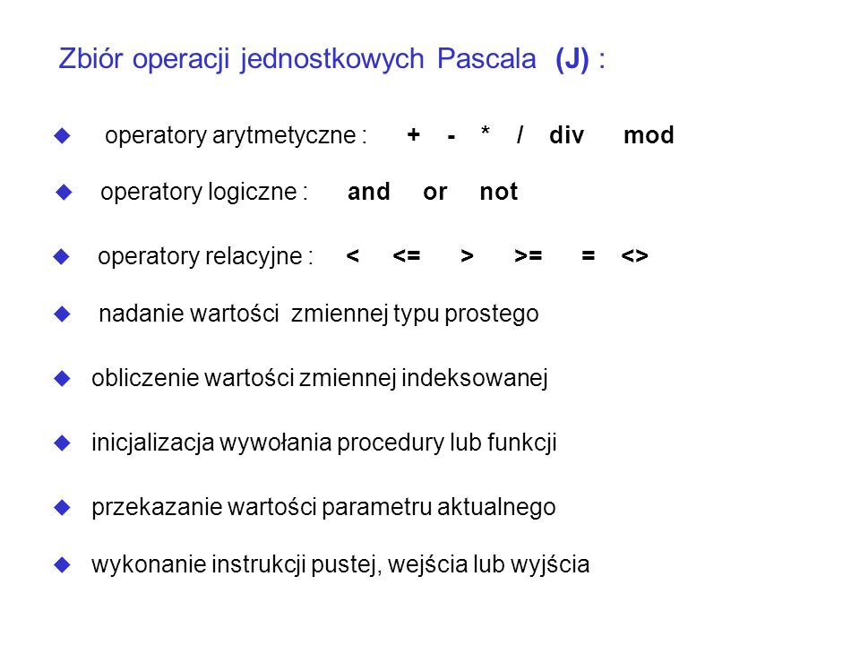 Zbiór operacji jednostkowych Pascala (J) :