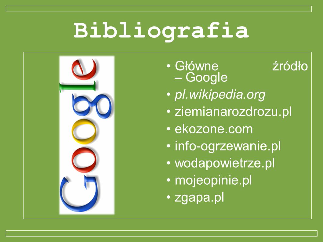 Bibliografia Główne źródło – Google pl.wikipedia.org