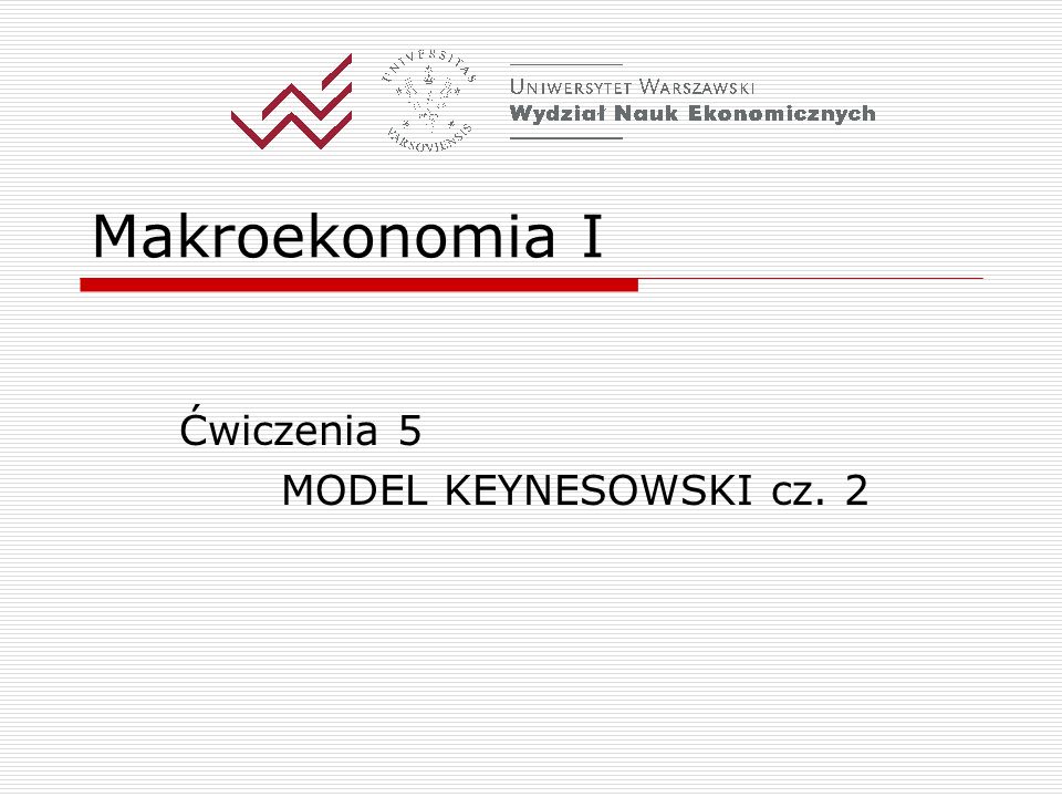 Ćwiczenia 5 MODEL KEYNESOWSKI cz. 2