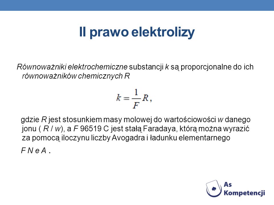 II prawo elektrolizy Równoważniki elektrochemiczne substancji k są proporcjonalne do ich równoważników chemicznych R.