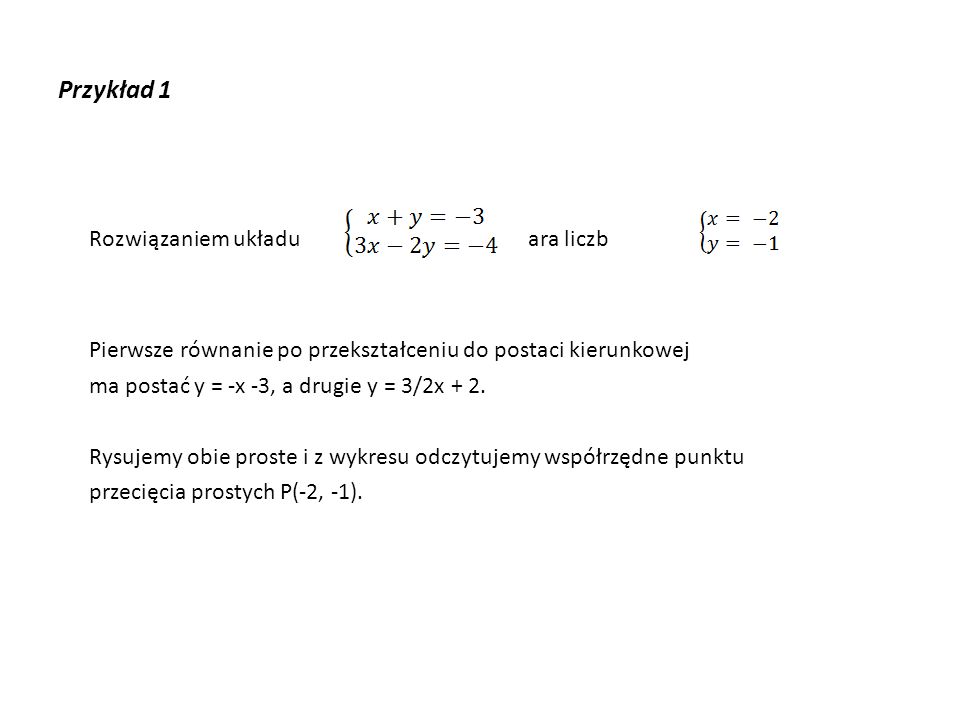 Przykład 1 Rozwiązaniem układu jest para liczb