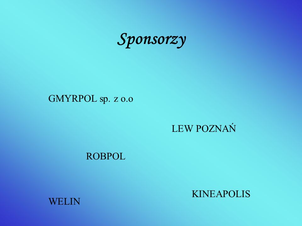Sponsorzy GMYRPOL sp. z o.o LEW POZNAŃ ROBPOL KINEAPOLIS WELIN