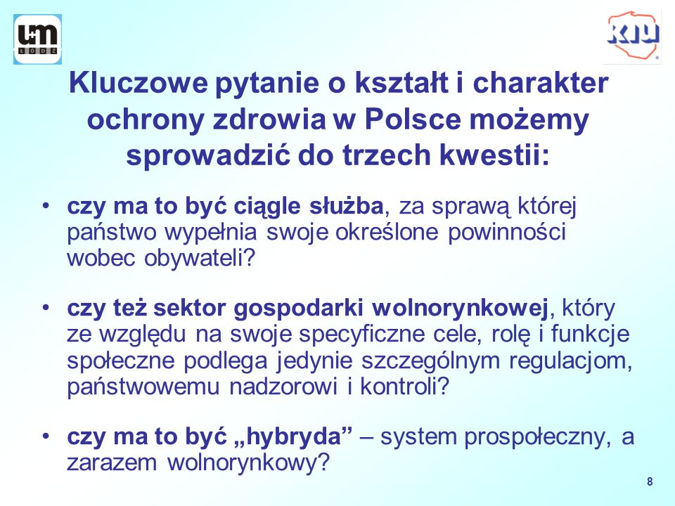 Kluczowe pytanie o kształt i charakter ochrony zdrowia w Polsce możemy sprowadzić do trzech kwestii: