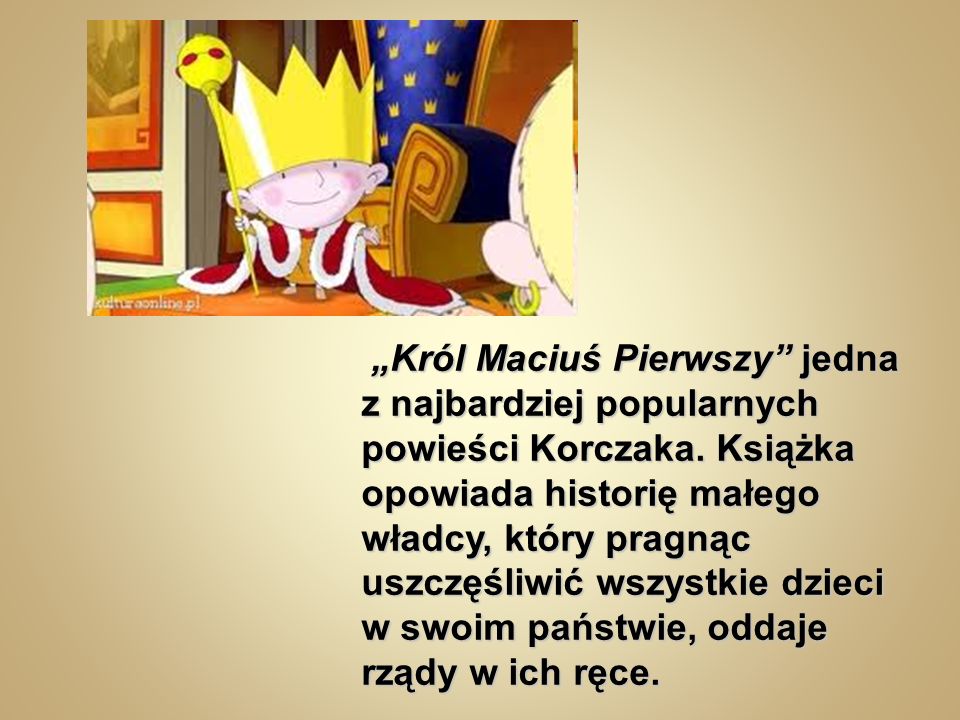 „Król Maciuś Pierwszy jedna z najbardziej popularnych powieści Korczaka.