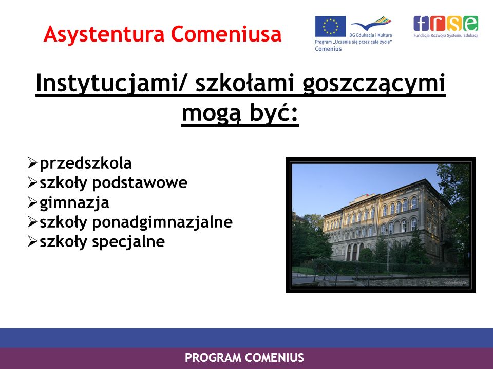 Asystentura Comeniusa Instytucjami/ szkołami goszczącymi mogą być: