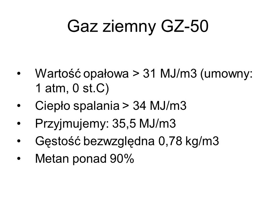 Gaz ziemny GZ-50 Wartość opałowa > 31 MJ/m3 (umowny: 1 atm, 0 st.C)