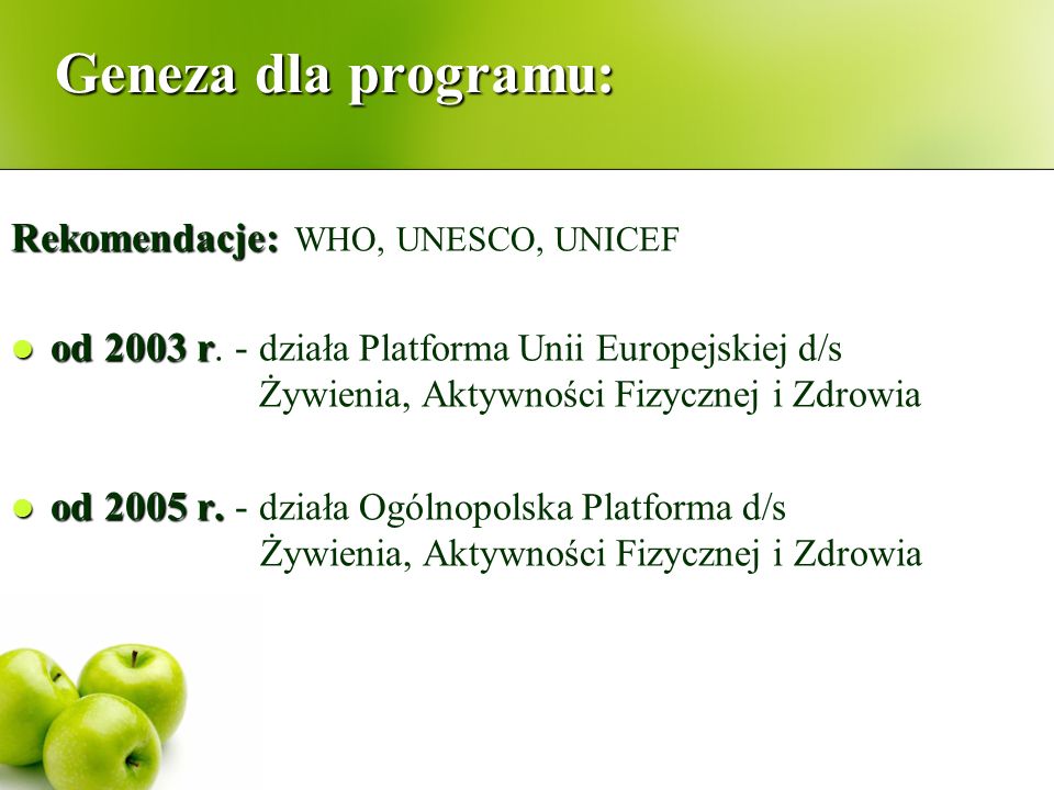 Geneza dla programu: Rekomendacje: WHO, UNESCO, UNICEF