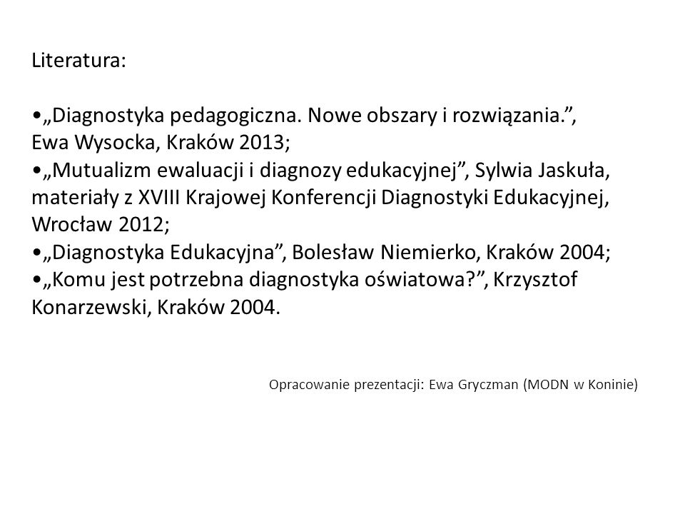 „Diagnostyka Edukacyjna , Bolesław Niemierko, Kraków 2004;
