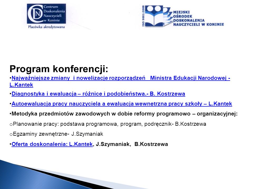 Program konferencji: Najważniejsze zmiany i nowelizacje rozporządzeń Ministra Edukacji Narodowej - L.Kantek.