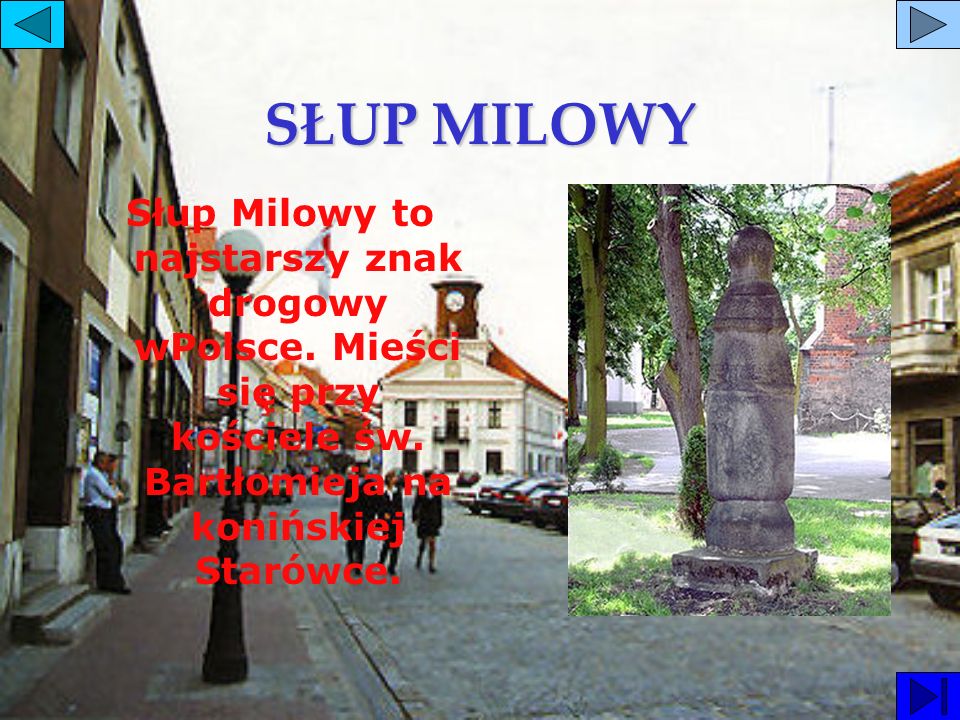 SŁUP MILOWY Słup Milowy to najstarszy znak drogowy wPolsce.