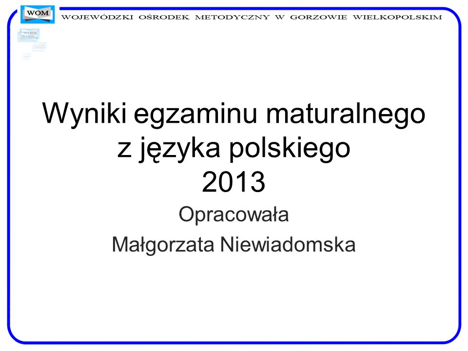 Wyniki egzaminu maturalnego z języka polskiego 2013