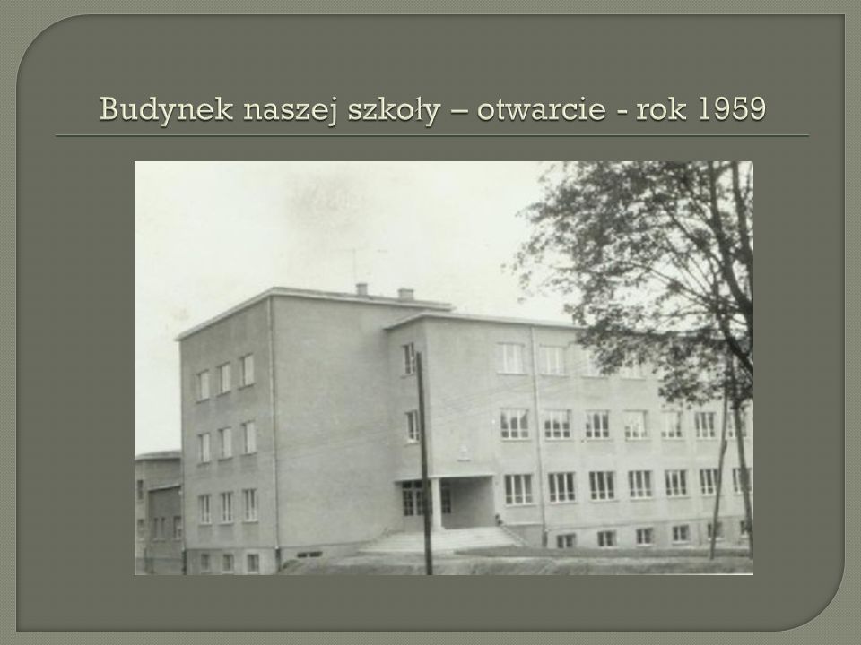 Budynek naszej szkoły – otwarcie - rok 1959