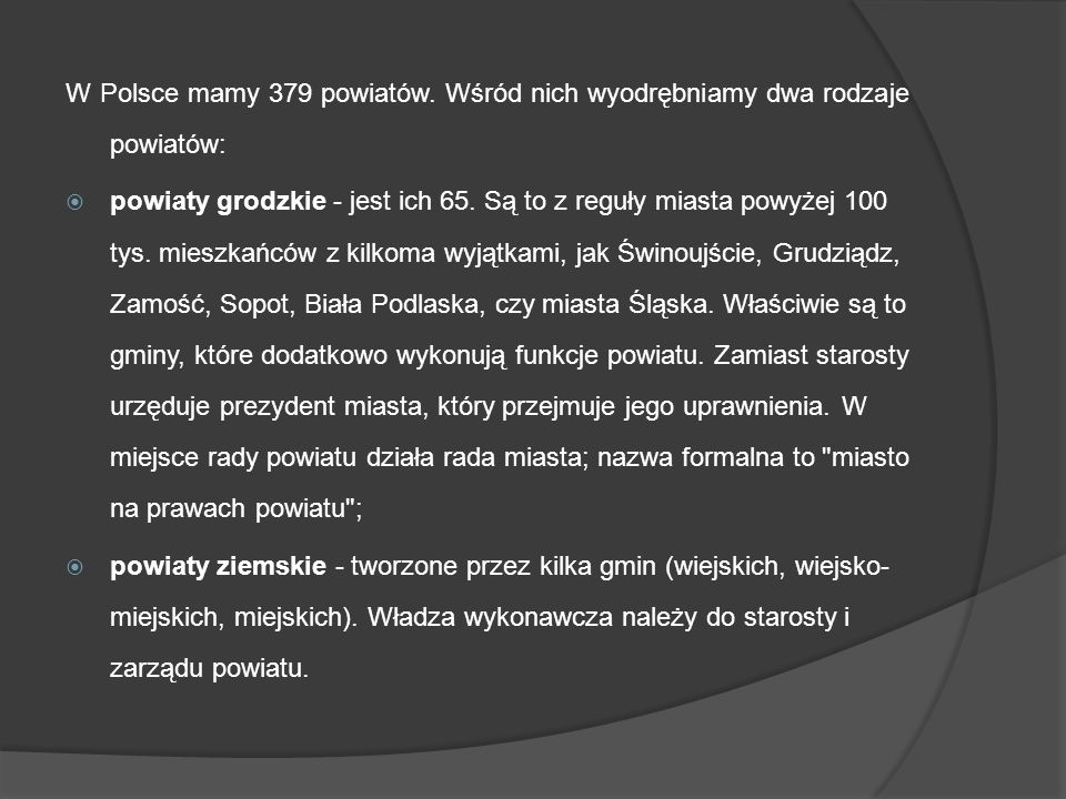 W Polsce mamy 379 powiatów. Wśród nich wyodrębniamy dwa rodzaje powiatów:
