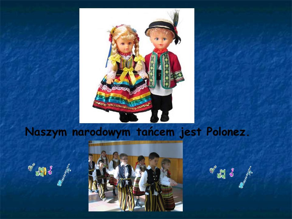 Naszym narodowym tańcem jest Polonez.