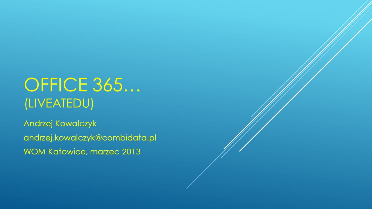 Office 365… (liveatedu) Andrzej Kowalczyk