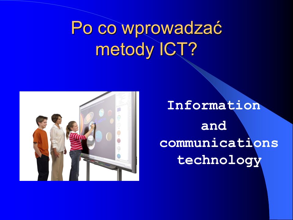 Po co wprowadzać metody ICT
