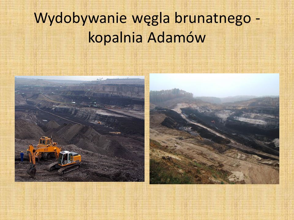 Wydobywanie węgla brunatnego -kopalnia Adamów