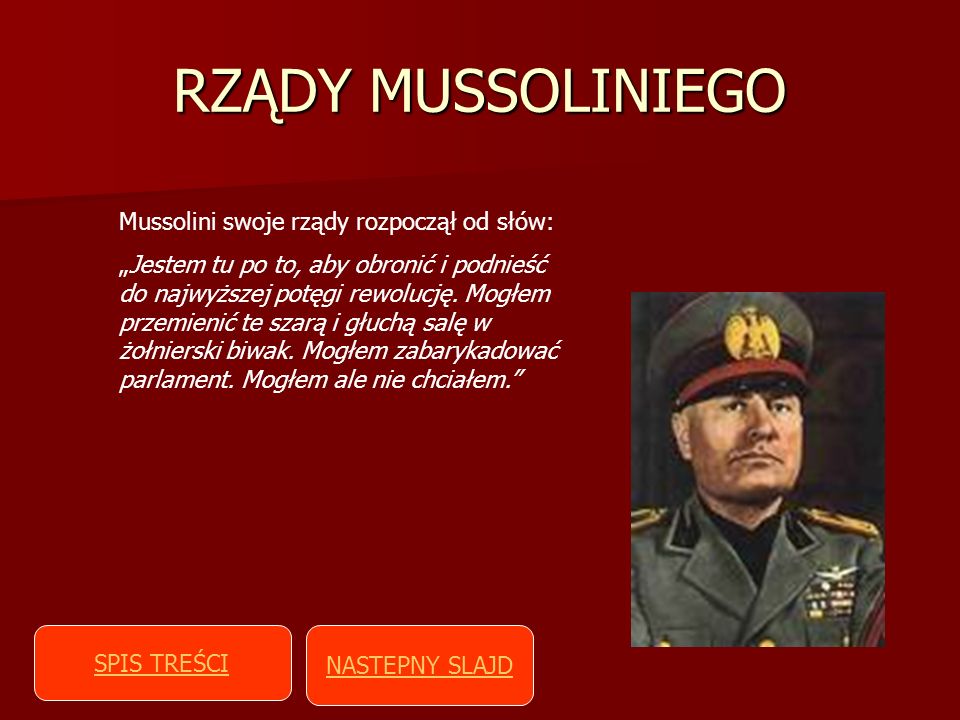 RZĄDY MUSSOLINIEGO Mussolini swoje rządy rozpoczął od słów: