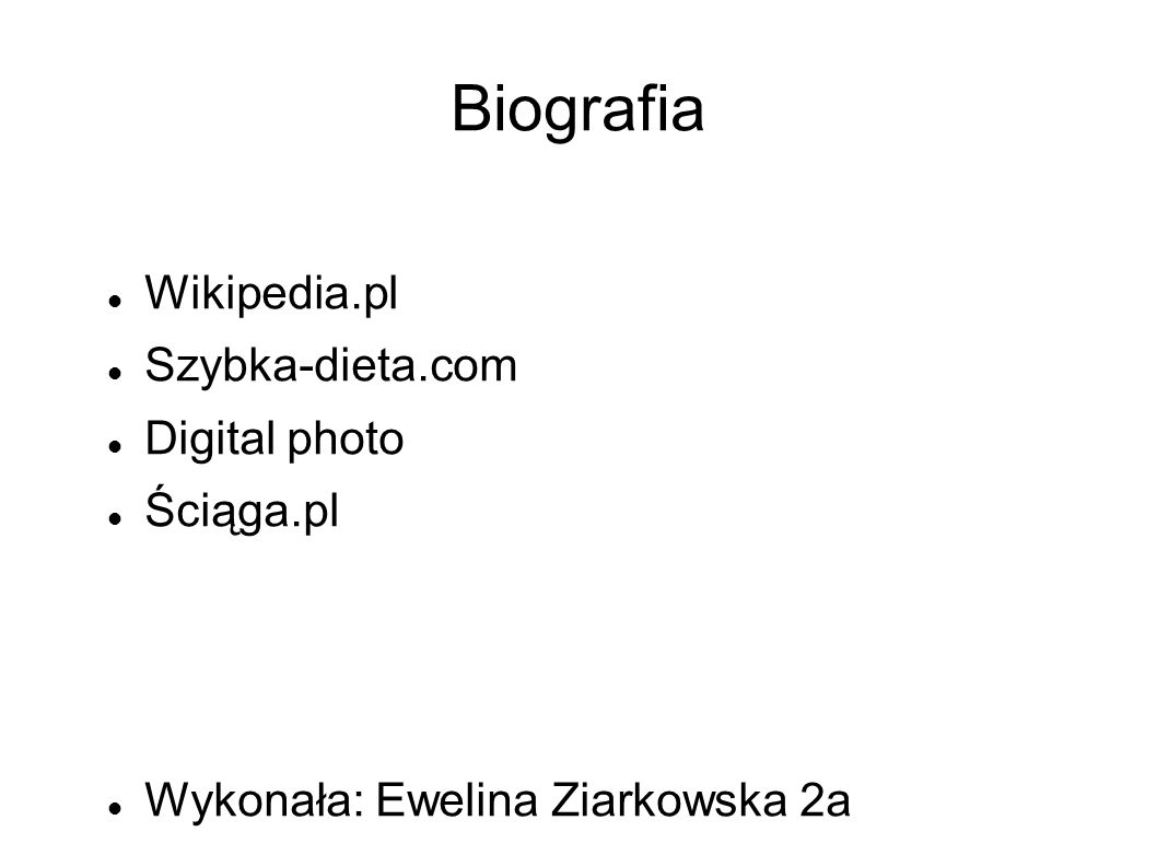 Biografia Wikipedia.pl Szybka-dieta.com Digital photo Ściąga.pl