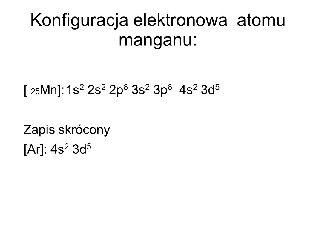 Konfiguracja elektronowa atomu manganu:
